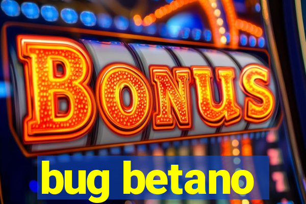 bug betano